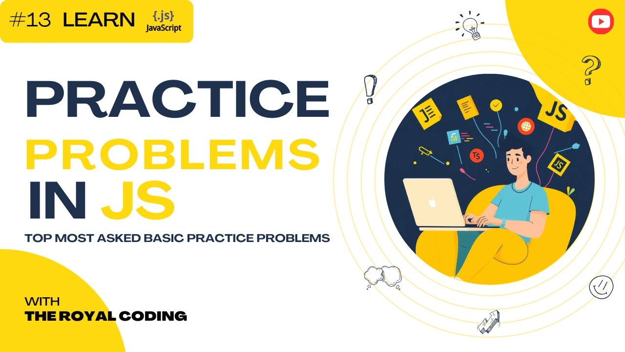 Top most asked practice problem in JS with The Royal Coding